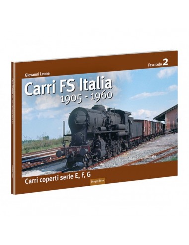 DUEGI EDITRICE CARRI_02 FS Italia 1905-1960 - Carri coperti serie E, F, G - 1° Fascicolo